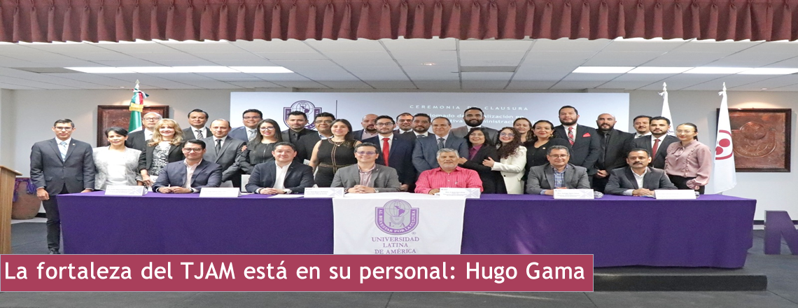 La fortaleza del TJAM está en su personal: Hugo Gama